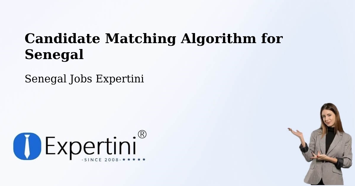 Candidate Matching Algorithm Overview – Ziguinchor - Senegal Jobs Expertini