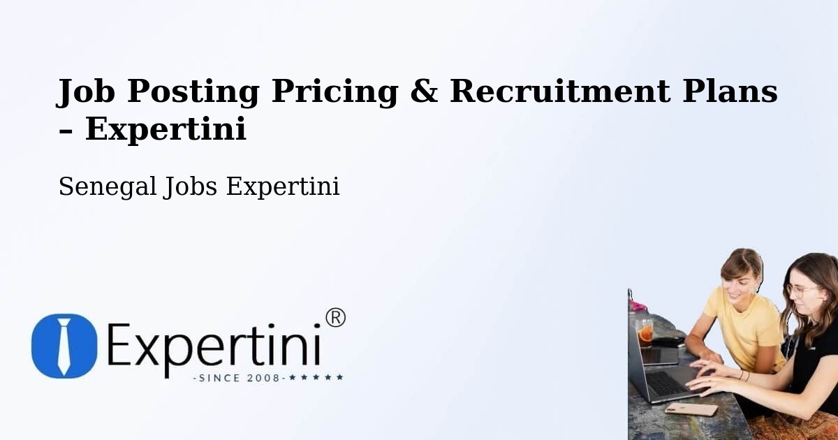 Job Posting Pricing & Recruitment Plans – Ziguinchor - Ziguinchor, Senegal Jobs Expertini